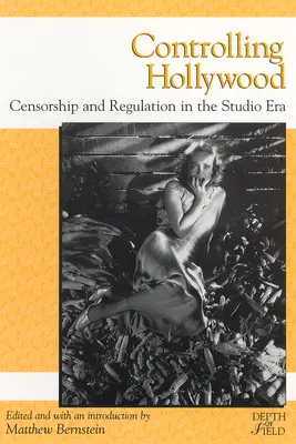 Controlarea Hollywood-ului: Cenzura/Reglementarea în epoca studiourilor - Controlling Hollywood: Censorship/Regulation in the Studio Era