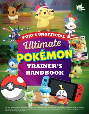 Manualul neoficial al ultimului antrenor Pokemon al lui Pojo - Pojo's Unofficial Ultimate Pokemon Trainer's Handbook
