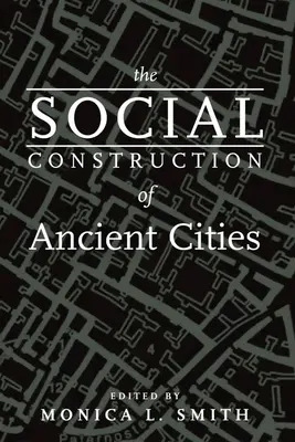 Construcția socială a orașelor antice - The Social Construction of Ancient Cities