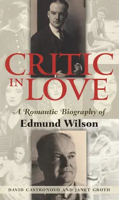 Critic îndrăgostit: O biografie romantică a lui Edmund Wilson - Critic in Love: A Romantic Biography of Edmund Wilson