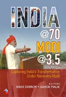 India @ 70, Modi @ 3.5 - Captarea transformării Indiei sub conducerea lui Narendra Modi - India @ 70, Modi @ 3.5 - Capturing India's Transformation Under Narendra Modi