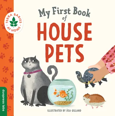 My First Book of House Pets: Ajută bebelușii și copiii mici să se conecteze la lumea naturală din intimitatea casei. Promovează dragostea pentru animale și - My First Book of House Pets: Helping Babies and Toddlers Connect to the Natural World from the Intimacy of Home. Promotes a Love for Animals and th