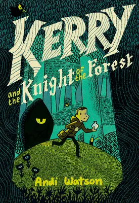 Kerry și cavalerul pădurii: (Un roman grafic) - Kerry and the Knight of the Forest: (A Graphic Novel)
