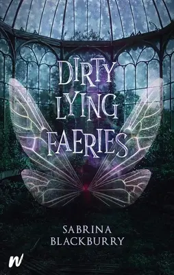 Zânele mincinoase și murdare - Dirty Lying Faeries