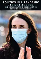 Politica într-o pandemie: Jacinda Adern și alegerile din 2020 din Noua Zeelandă - Politics in a Pandemic: Jacinda Adern and New Zealand's 2020 Election