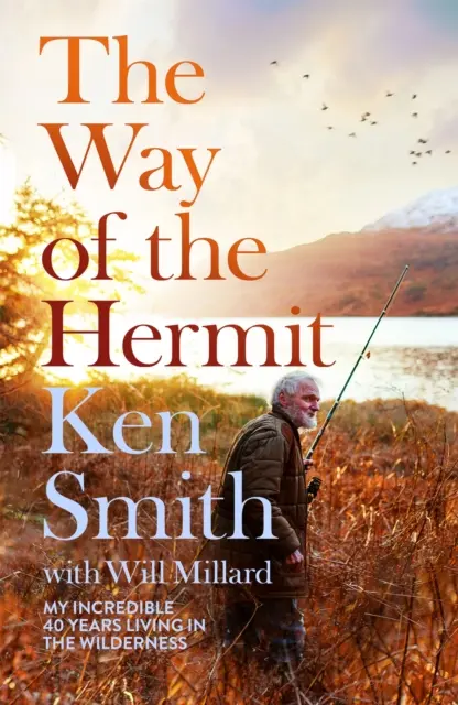 Way of the Hermit - Incredibilii mei 40 de ani de viață în sălbăticie - Way of the Hermit - My incredible 40 years living in the wilderness