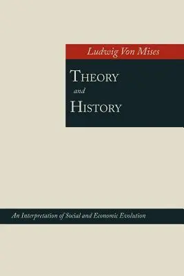 Teorie și istorie; o interpretare a evoluției sociale și economice - Theory and History; An Interpretation of Social and Economic Evolution