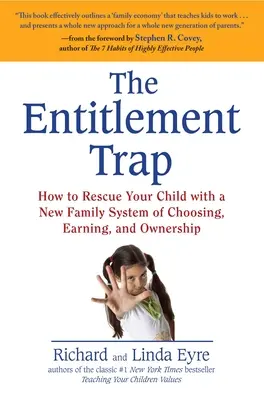 Capcana îndreptățirii: Cum să vă salvați copilul cu un nou sistem familial de alegere, câștig și proprietate - The Entitlement Trap: How to Rescue Your Child with a New Family System of Choosing, Earning, and Ownership