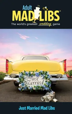 Just Married Mad Libs: Cel mai mare joc de cuvinte din lume - Just Married Mad Libs: World's Greatest Word Game