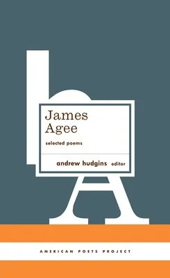 James Agee: Selected Poems: (Proiectul Poeților Americani #27) - James Agee: Selected Poems: (American Poets Project #27)