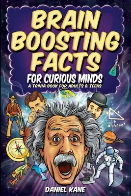 Brain Boosting Facts for Curious Minds, A Trivia Book for Adults & Teens: 1.522 de fapte intrigante, hilare și uimitoare despre știință, istorie, Pop C - Brain Boosting Facts for Curious Minds, A Trivia Book for Adults & Teens: 1,522 Intriguing, Hilarious, and Amazing Facts About Science, History, Pop C