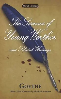 Suferințele tânărului Werther și scrieri alese - The Sorrows of Young Werther and Selected Writings