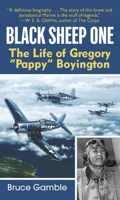 Black Sheep One: Viața lui Gregory Pappy Boyington - Black Sheep One: The Life of Gregory Pappy Boyington