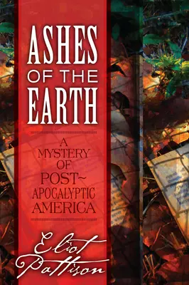 Ashes of the Earth: Un mister al Americii post-apocaliptice - Ashes of the Earth: A Mystery of Post-Apocalyptic America