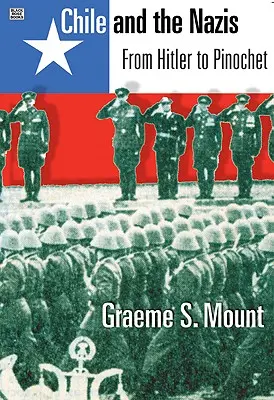 Chile și naziștii: De la Hitler la Pinochet - Chile and the Nazis: From Hitler to Pinochet