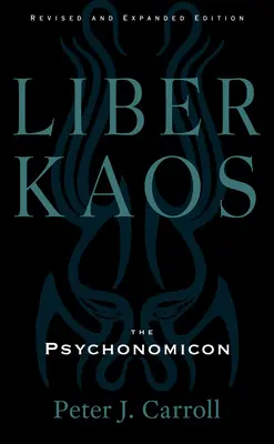 Liber Kaos: Chaos Magic for the Pandaemonaeon (Ediție revizuită și extinsă) - Liber Kaos: Chaos Magic for the Pandaemonaeon (Revised and Expanded Edition)
