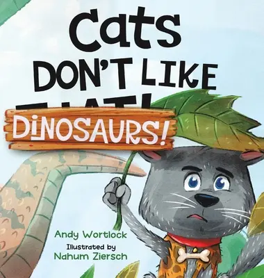 Pisicilor nu le plac dinozaurii!: A Hilarious Rhyming Picture Book for Kids Ages 3-7 - Cats Don't Like Dinosaurs!: A Hilarious Rhyming Picture Book for Kids Ages 3-7