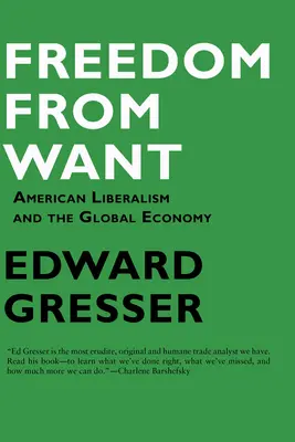Freedom from Want: Liberalismul american și economia globală - Freedom from Want: American Liberalism and the Global Economy