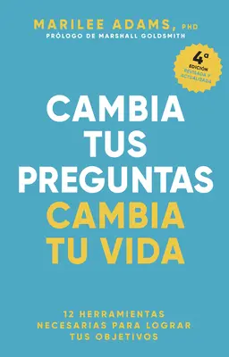 Cambia Tus Preguntas, Cambia Tu Vida (Schimbă-ți întrebarea, schimbă-ți viața Spanish Edition) - Cambia Tus Preguntas, Cambia Tu Vida (Change Your Question, Change Your Life Spanish Edition)