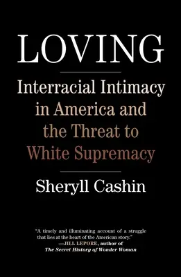 Loving: Intimitatea interrasială în America și amenințarea la adresa supremației albilor - Loving: Interracial Intimacy in America and the Threat to White Supremacy