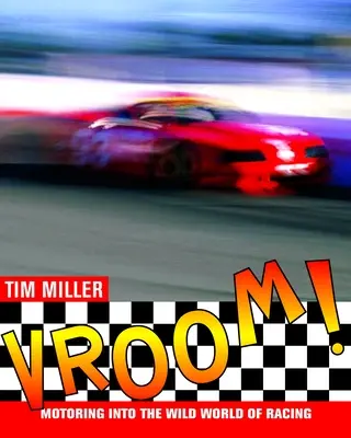 Vroom! Motoring Into the Wild World of Racing (În lumea sălbatică a curselor) - Vroom!: Motoring Into the Wild World of Racing