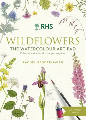 Rhs Wildflowers Watercolour Art Pad: 15 lucrări de artă botanică pe care să le pictați - Rhs Wildflowers Watercolour Art Pad: 15 Botanical Artworks for You to Paint