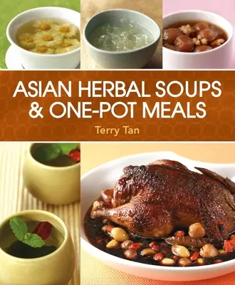 Ciorbe asiatice pe bază de plante și mâncăruri la o singură oală - Asian Herbal Soups and One-Pot Meals