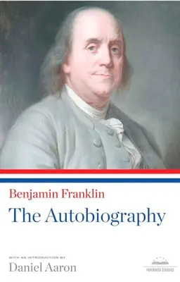 Benjamin Franklin: Autobiografia: O carte clasică a Bibliotecii Americii - Benjamin Franklin: The Autobiography: A Library of America Paperback Classic