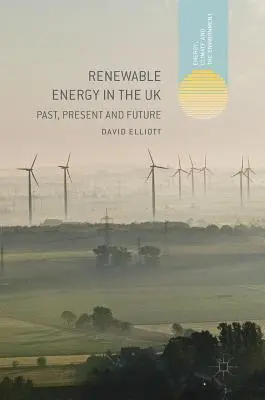 Energia regenerabilă în Regatul Unit: Trecut, prezent și viitor - Renewable Energy in the UK: Past, Present and Future