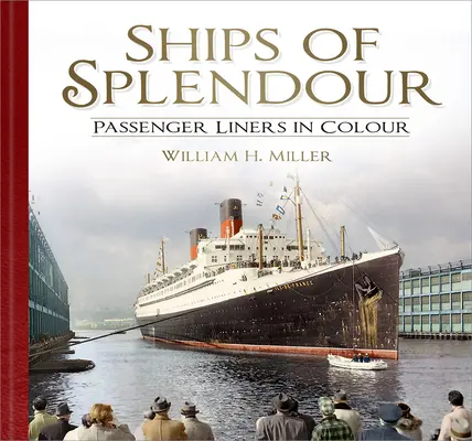 Corăbii de splendoare: Vapoare de pasageri în culori - Ships of Splendour: Passenger Liners in Colour