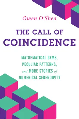 The Call of Coincidence (Chemarea coincidenței): Pietre prețioase matematice, modele ciudate și alte povești de serendipitate numerică - The Call of Coincidence: Mathematical Gems, Peculiar Patterns, and More Stories of Numerical Serendipity