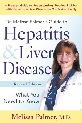 Ghidul Dr. Melissa Palmer pentru hepatită și boli hepatice: Ce trebuie să știți - Dr. Melissa Palmer's Guide to Hepatitis & Liver Disease: What You Need to Know