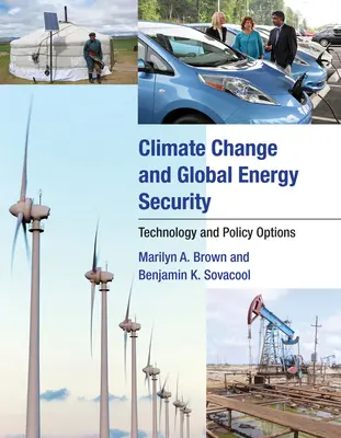 Schimbările climatice și securitatea energetică globală: Tehnologie și opțiuni politice - Climate Change and Global Energy Security: Technology and Policy Options