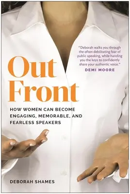 În față: Cum pot deveni femeile oratoare captivante, memorabile și neînfricate - Out Front: How Women Can Become Engaging, Memorable, and Fearless Speakers