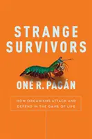 Supraviețuitori ciudați - Cum atacă și se apără organismele în jocul vieții - Strange Survivors - How Organisms Attack and Defend in the Game of Life