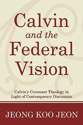Calvin și viziunea federală - Calvin and the Federal Vision