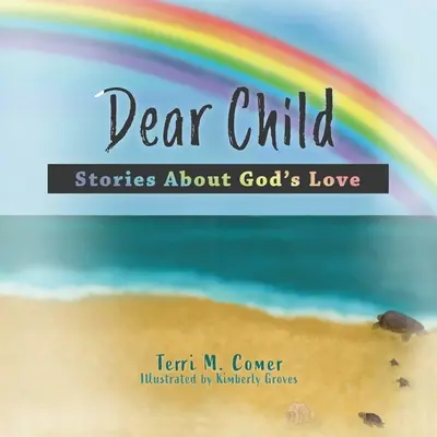 Dragă copilă: Povești despre dragostea lui Dumnezeu - Dear Child: Stories About God's Love