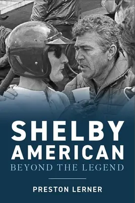 Shelby American: Renegații care au construit mașinile, au câștigat cursele și au trăit legenda - Shelby American: The Renegades Who Built the Cars, Won the Races, and Lived the Legend