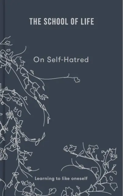 Școala vieții: Despre ura de sine: Learning to Like Oneself - The School of Life: On Self Hatred: Learning to Like Oneself