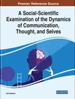 O examinare social-științifică a dinamicii comunicării, a gândirii și a sinelui - A Social-Scientific Examination of the Dynamics of Communication, Thought, and Selves