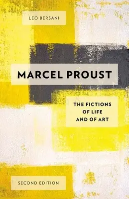 Marcel Proust: Ficțiunile vieții și ale artei - Marcel Proust: The Fictions of Life and of Art