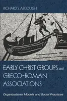 Grupuri cristice timpurii și asociații greco-romane - Early Christ Groups and Greco-Roman Associations