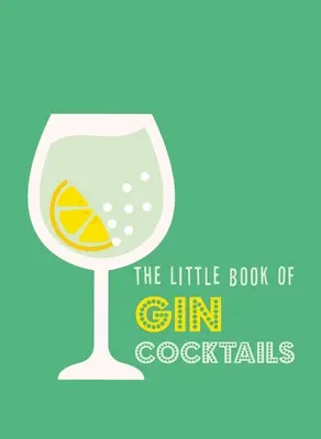 Mica carte a cocktailurilor cu gin - The Little Book of Gin Cocktails