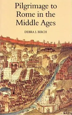 Pelerinajul la Roma în Evul Mediu: Continuitate și schimbare - Pilgrimage to Rome in the Middle Ages: Continuity and Change