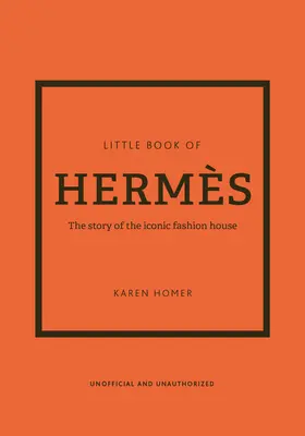 Mica carte a Herms: Povestea unei case de modă emblematice - The Little Book of Herms: The Story of the Iconic Fashion House