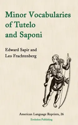 Vocabularele minore ale Tutelo și Saponi - Minor Vocabularies of Tutelo and Saponi