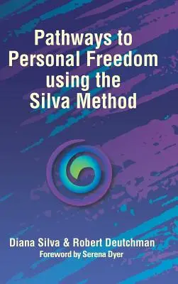 Căi către libertatea personală folosind metoda Silva - Pathways to Personal Freedom Using the Silva Method