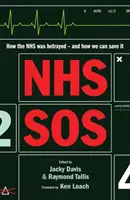 NHS SOS - Cum a fost trădat NHS - și cum îl putem salva - NHS SOS - How the NHS Was Betrayed - and How We Can Save It