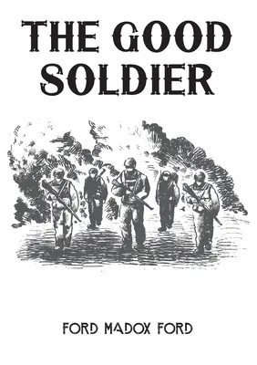 Soldatul cel bun: Un roman din 1915 al romancierului englez Ford Madox Ford - The Good Soldier: A 1915 novel by English novelist Ford Madox Ford