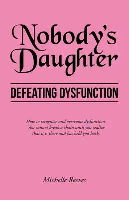Fiica nimănui: Defeating Dysfunction (Înfrângerea disfuncției) - Nobody's Daughter: Defeating Dysfunction
